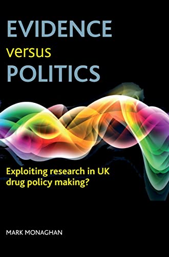 Evidence versus politics: Exploiting Research in UK Drug Policy Making?