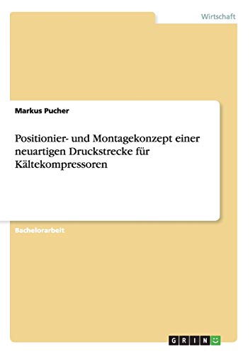 Positionier- und Montagekonzept einer neuartigen Druckstrecke für Kältekompressoren