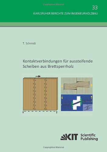 Kontaktverbindungen für aussteifende Scheiben aus Brettsperrholz (Karlsruher Berichte zum Ingenieurholzbau)