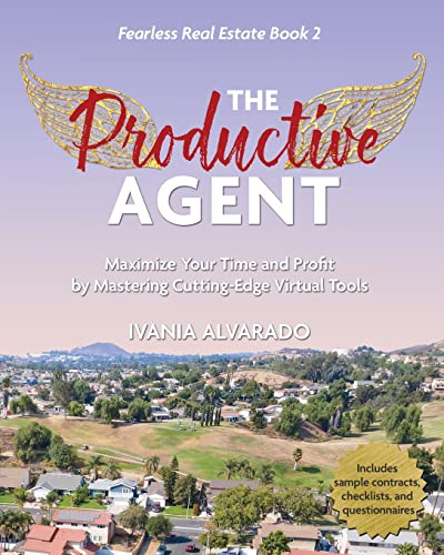 The Productive Agent: Maximize Your Time and Profit by Using Cutting-Edge Virtual Tools (Fearless Real Estate, Band 2)