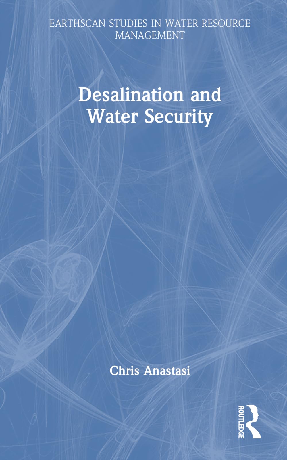 Desalination and Water Security (Earthscan Studies in Water Resource Management)