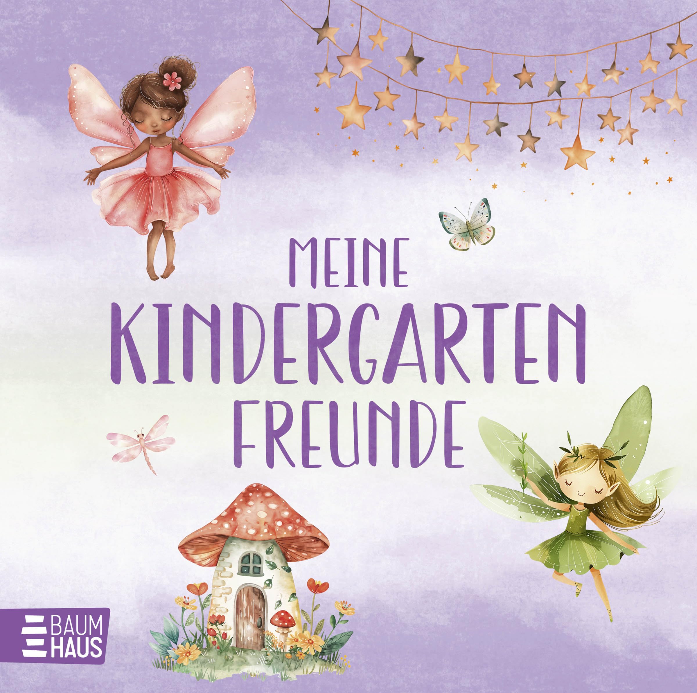 Meine Kindergartenfreunde - Feen: Erinnerungsalbum für die allerersten Freundschaften