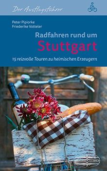 Radfahren rund um Stuttgart: 15 reizvolle Touren zu heimischen Erzeugern