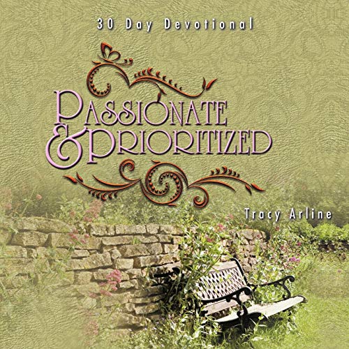 Passionate & Prioritized: Learning how to put God first