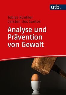 Analyse und Prävention von Gewalt: Ein Studienbuch für Soziale Arbeit