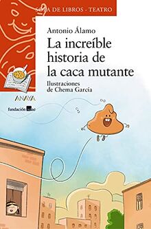 La increíble historia de la caca mutante (LITERATURA INFANTIL - Sopa de Libros (Teatro))