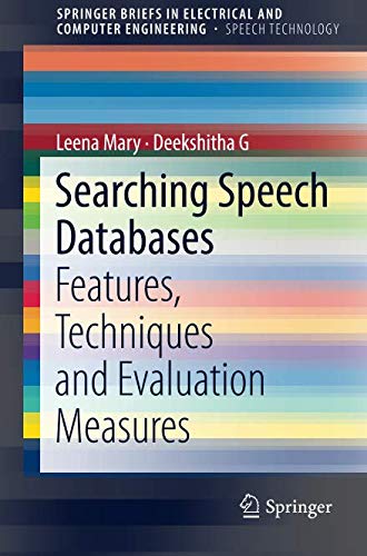 Searching Speech Databases: Features, Techniques and Evaluation Measures (SpringerBriefs in Speech Technology)
