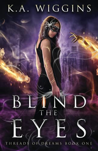 Blind the Eyes (Threads of Dreams, Band 1)