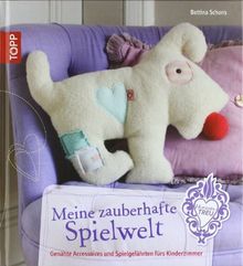 Meine zauberhafte Spielwelt: Genähte Accessoires und Spielgefährten fürs Kinderzimmer von Schons, Bettina | Buch | Zustand sehr gut