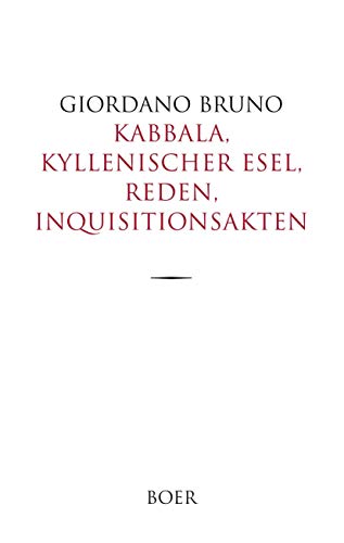 Kabbala, Kyllenischer Esel, Reden, Inquisitionsakten: Ins Deutsche übertragen von Ludwig Kuhlenbeck