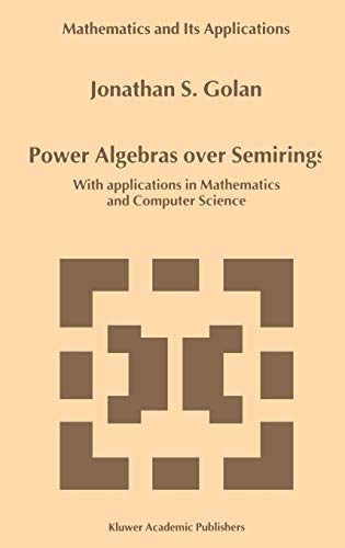 Power Algebras over Semirings: With Applications in Mathematics and Computer Science (Mathematics and Its Applications, 488, Band 488)