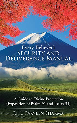 Every Believer’s Security and Deliverance Manual: A Guide to Divine Protection (Exposition of Psalm 91 and Psalm 34)