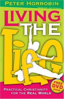 Living the Life: Practical Christianity for the Real World