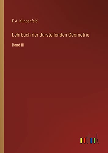 Lehrbuch der darstellenden Geometrie: Band III