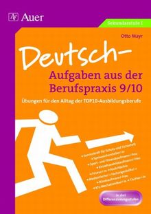 Deutsch-Aufgaben aus der Berufspraxis 9/10: Übungen für den Alltag der TOP10-Ausbildungsberufe. In drei Differenzierungsstufen