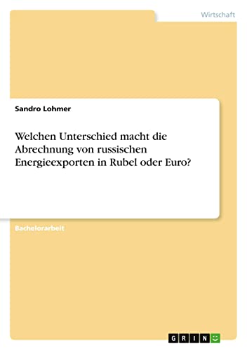 Welchen Unterschied macht die Abrechnung von russischen Energieexporten in Rubel oder Euro?
