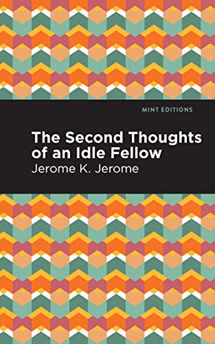 Second Thoughts of an Idle Fellow (Mint Editions (Humorous and Satirical Narratives))