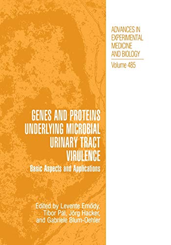 Genes and Proteins Underlying Microbial Urinary Tract Virulence: Basic Aspects And Applications (Advances In Experimental Medicine And Biology) ... Medicine and Biology, 485, Band 485)