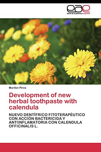 Development of new herbal toothpaste with calendula: NUEVO DENTÍFRICO FITOTERAPÉUTICO CON ACCIÓN BACTERICIDA Y ANTIINFLAMATORIA CON CALENDULA OFFICINALIS L.