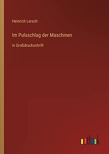 Im Pulsschlag der Maschinen: in Großdruckschrift