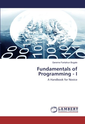 Fundamentals of Programming - I: A Handbook for Novice