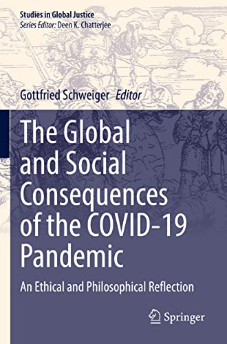 The Global and Social Consequences of the COVID-19 Pandemic: An Ethical and Philosophical Reflection (Studies in Global Justice, 1212, Band 1212)