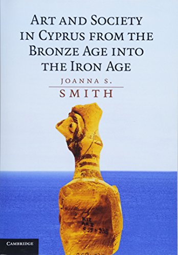 Art and Society in Cyprus from the Bronze Age into the Iron Age