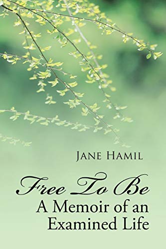 Free to be – A Memoir of an Examined Life