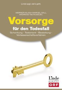 Vorsorge für den Todesfall: Testament - Schenkung - Bestattung - Verlassenschaftsverfahren (Ausgabe Österreich)