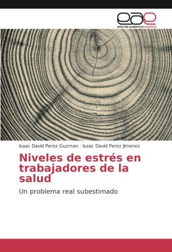 Niveles de estrés en trabajadores de la salud: Un problema real subestimado