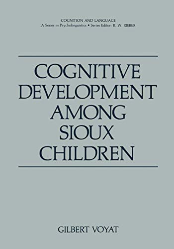Cognitive Development among Sioux Children (Cognition and Language: A Series In Psycholinguistics)