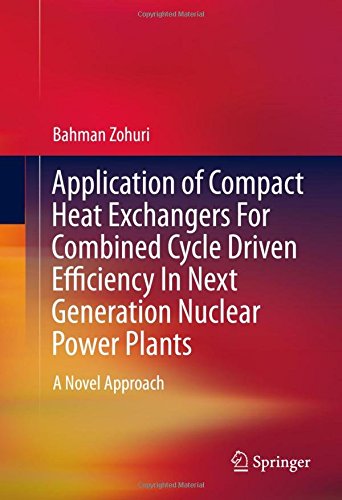 Application of Compact Heat Exchangers For Combined Cycle Driven Efficiency In Next Generation Nuclear Power Plants: A Novel Approach