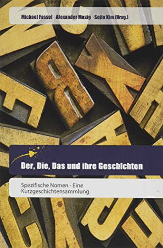 Der, Die, Das und ihre Geschichten: Spezifische Nomen - Eine Kurzgeschichtensammlung