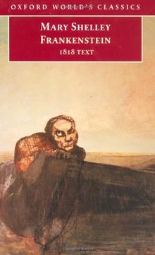 Frankenstein or The Modern Prometheus: Or "The Modern Prometheus" - The 1818 Text (Oxford World's Classics)