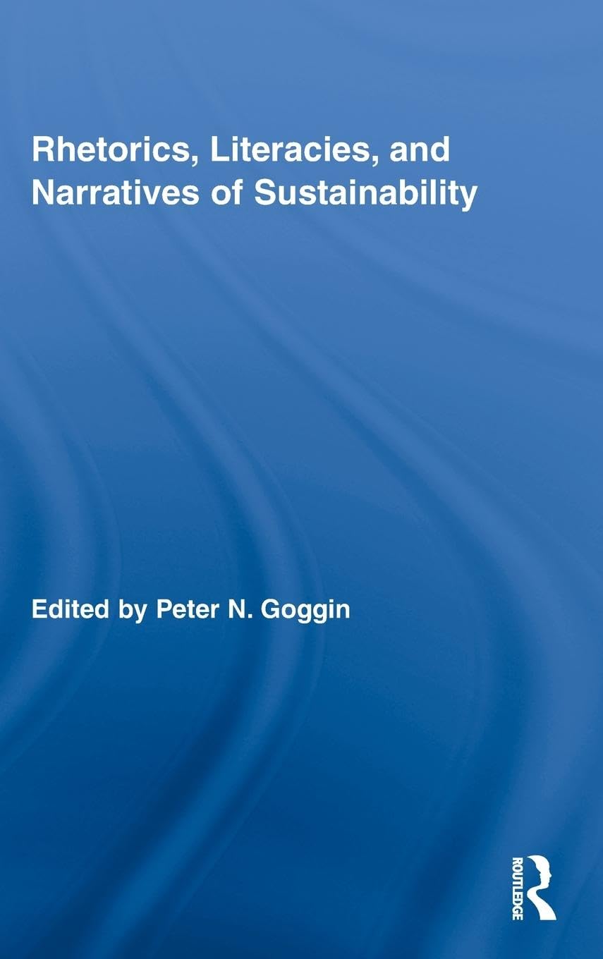 Rhetorics, Literacies, and Narratives of Sustainability (Routledge Studies in Rhetoric and Communication, Band 1)