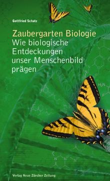 Zaubergarten Biologie: Wie biologische Entdeckungen unser Menschenbild prägen