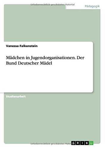 Mädchen in Jugendorganisationen. Der Bund Deutscher Mädel