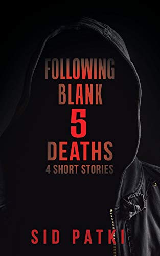 Following Blank 5 Deaths: 4 Short Stories