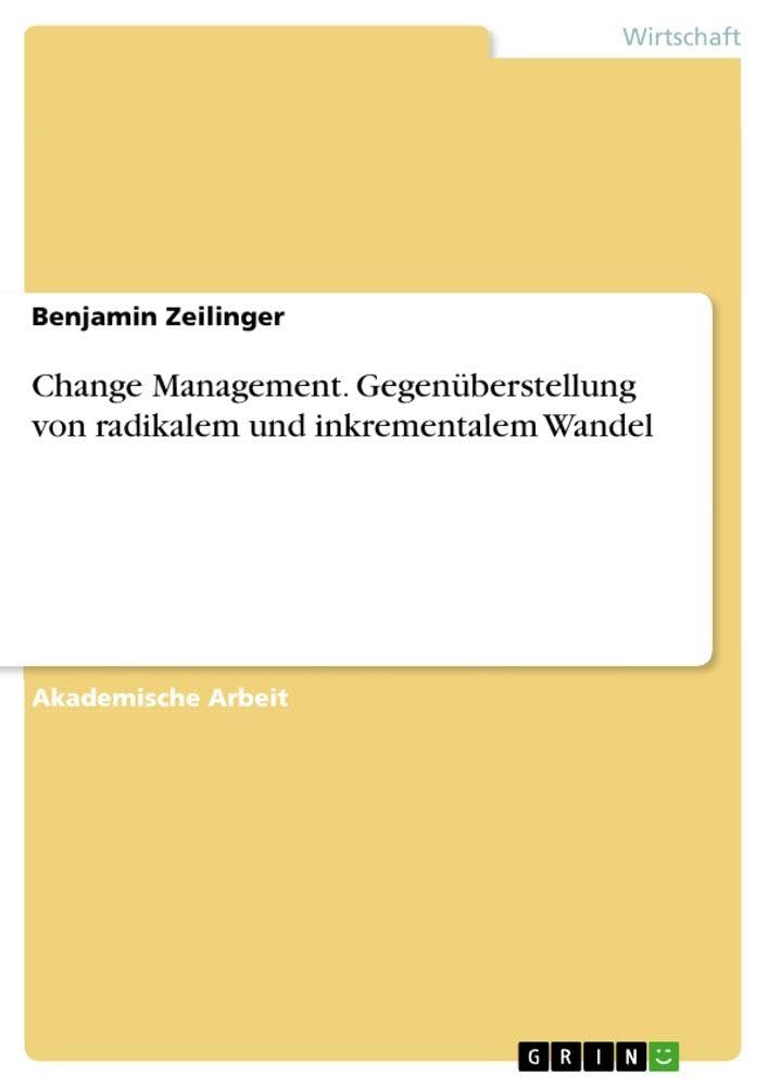 Change Management. Gegenüberstellung von radikalem und inkrementalem Wandel