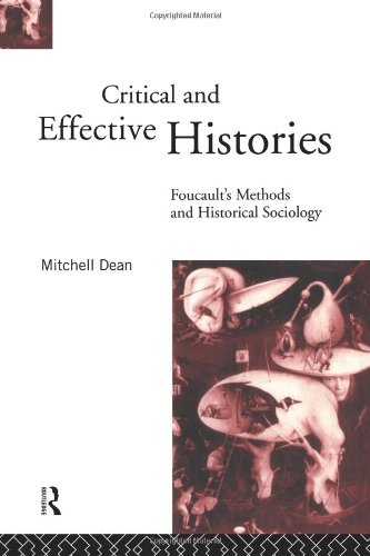 Critical And Effective Histories: Foucault's Methods and Historical Sociology