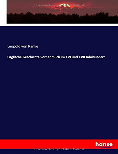 Englische Geschichte vornehmlich im XVI und XVII Jahrhundert