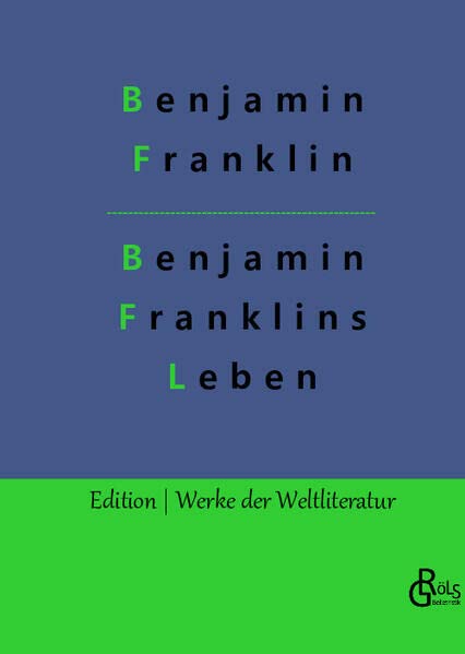 Benjamin Franklins Leben: Autobiografie (Edition Werke der Weltliteratur - Hardcover)