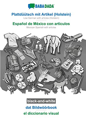 BABADADA black-and-white, Plattdüütsch mit Artikel (Holstein) - Español de México con articulos, dat Bildwöörbook - el diccionario visual: Low German ... Spanish with articles, visual dictionary