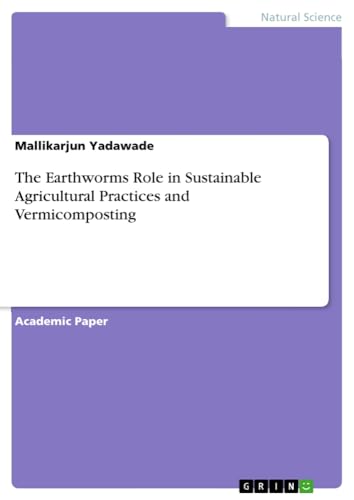The Earthworms Role in Sustainable Agricultural Practices and Vermicomposting
