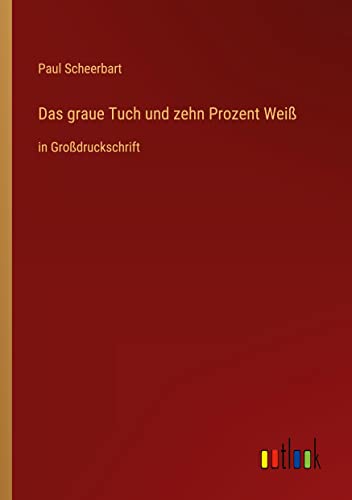 Das graue Tuch und zehn Prozent Weiß: in Großdruckschrift