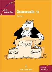 Endlich verständlich - Deutsch - Sekundarstufe I: Endlich verständlich - Deutsch, neue Rechtschreibung, Grammmatik, Klassen 7/8, Der Satz