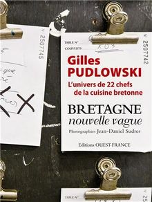 Bretagne, nouvelle vague : l'univers de 22 chefs de la cuisine bretonne