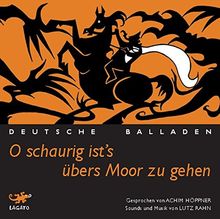 O schaurig ist's, übers Moor zu gehen: Deutsche Balladen