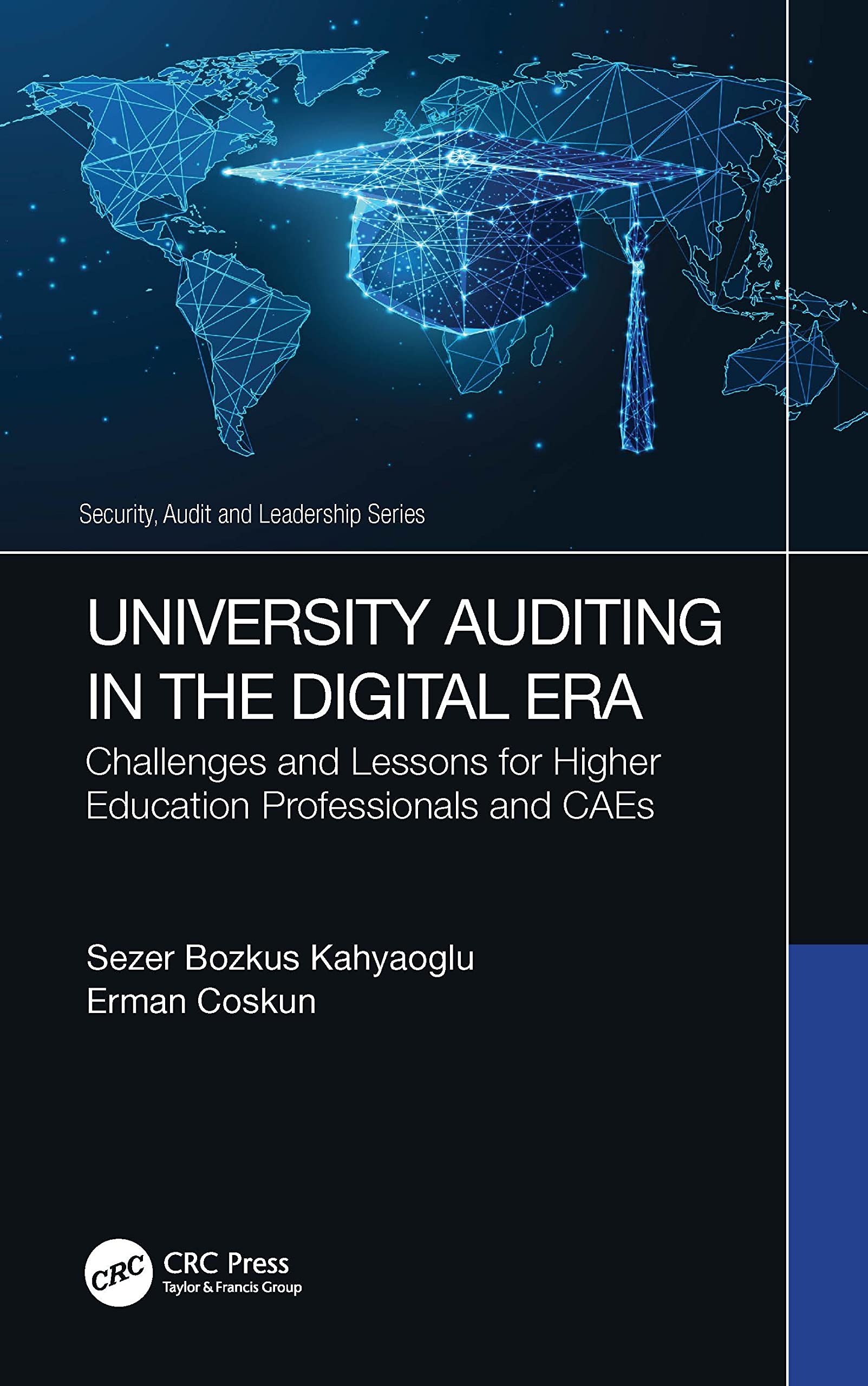 University Auditing in the Digital Era: Challenges and Lessons for Higher Education Professionals and CAEs (Security, Audit and Leadership)