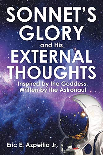 Sonnet’s Glory and His External Thoughts: Inspired by the Goddess; Written by the Astronaut
